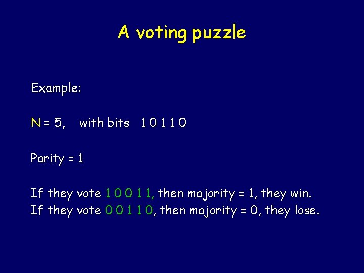 A voting puzzle Example: N = 5, with bits 1 0 1 1 0