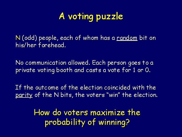 A voting puzzle N (odd) people, each of whom has a random bit on