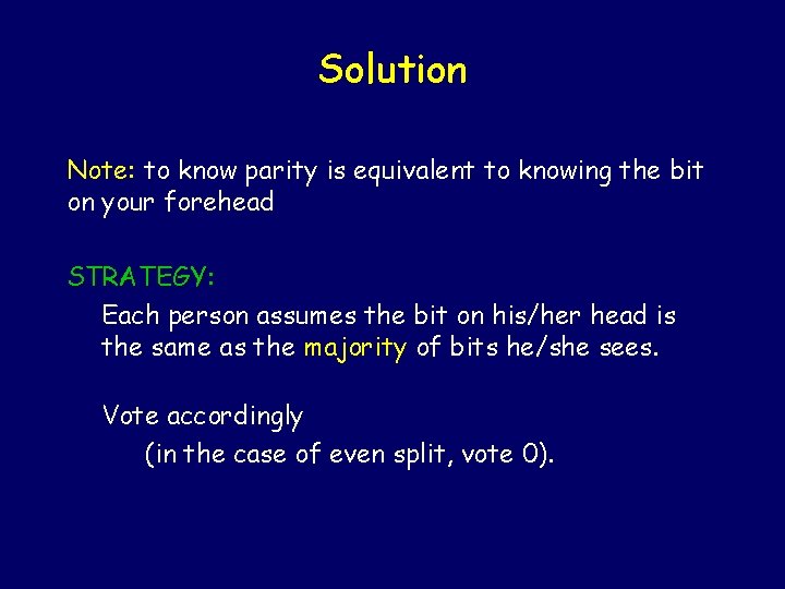 Solution Note: to know parity is equivalent to knowing the bit on your forehead