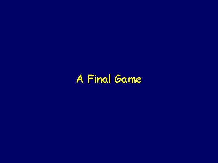 A Final Game 