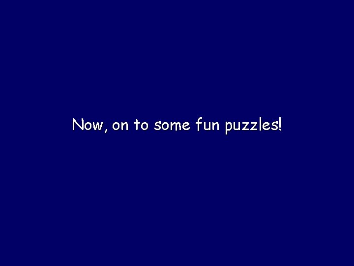 Now, on to some fun puzzles! 