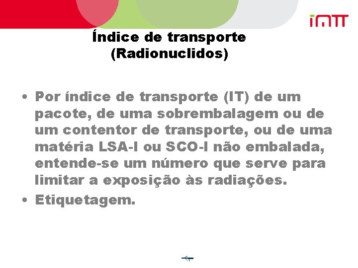 Índice de transporte (Radionuclidos) • Por índice de transporte (IT) de um pacote, de