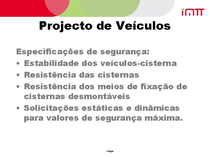 Projecto de Veículos Especificações de segurança: • Estabilidade dos veículos-cisterna • Resistência das cisternas