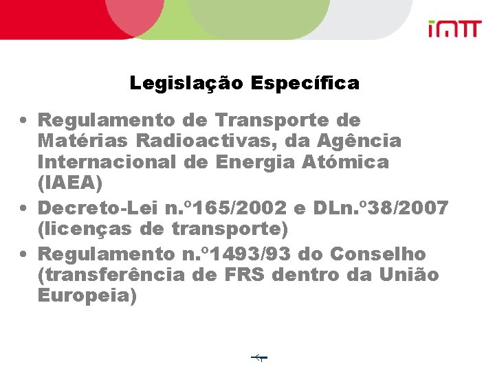 Legislação Específica • Regulamento de Transporte de Matérias Radioactivas, da Agência Internacional de Energia