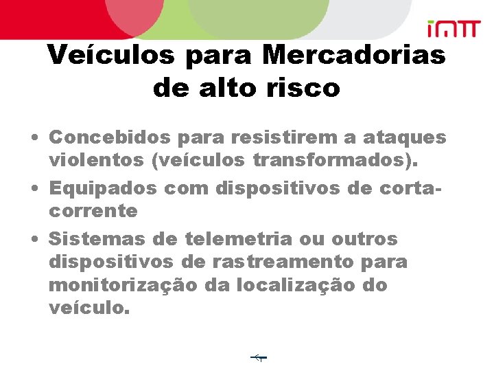 Veículos para Mercadorias de alto risco • Concebidos para resistirem a ataques violentos (veículos