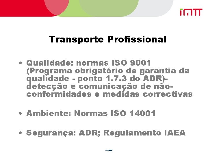 Transporte Profissional • Qualidade: normas ISO 9001 (Programa obrigatório de garantia da qualidade -