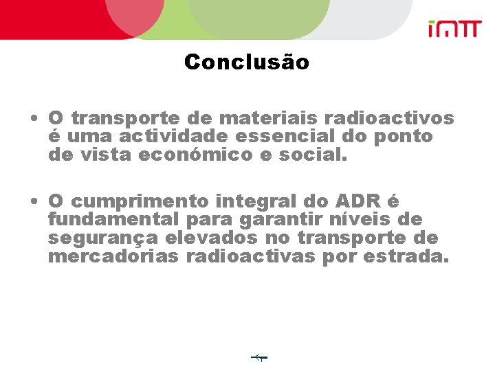 Conclusão • O transporte de materiais radioactivos é uma actividade essencial do ponto de