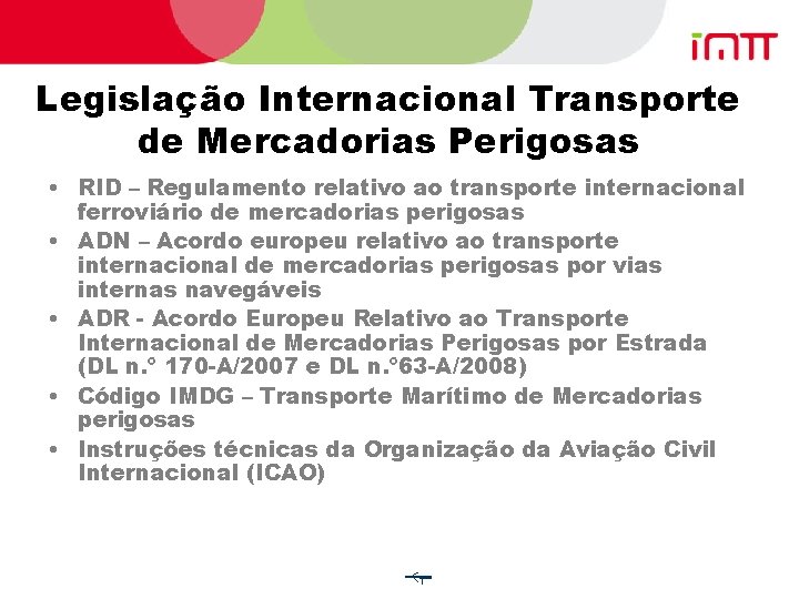 Legislação Internacional Transporte de Mercadorias Perigosas • RID – Regulamento relativo ao transporte internacional