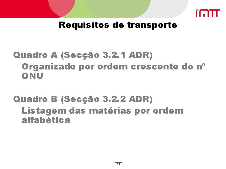 Requisitos de transporte Quadro A (Secção 3. 2. 1 ADR) Organizado por ordem crescente