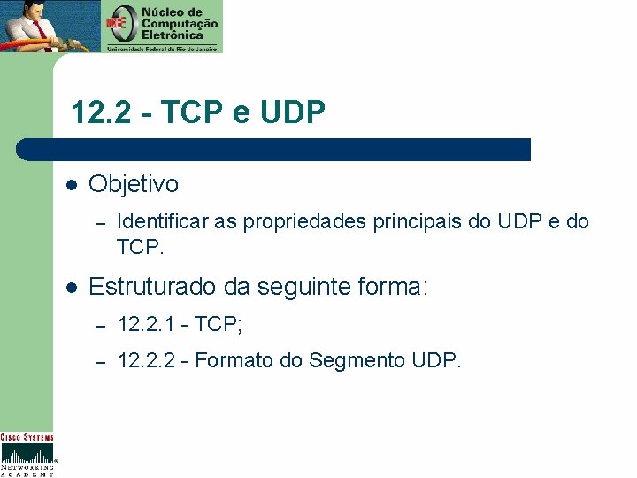 12. 2 - TCP e UDP l Objetivo – l Identificar as propriedades principais