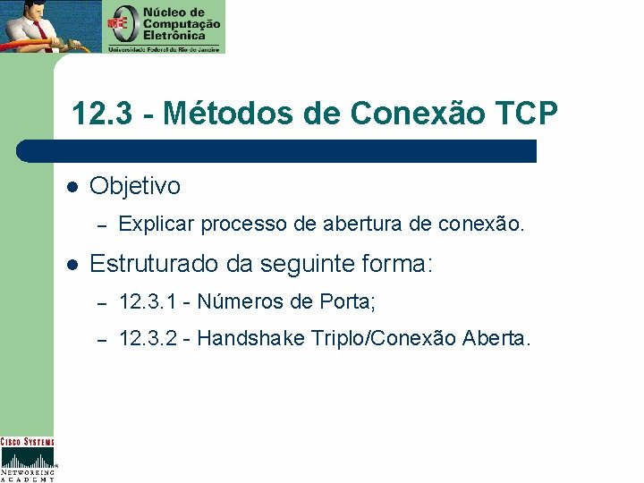 12. 3 - Métodos de Conexão TCP l Objetivo – l Explicar processo de