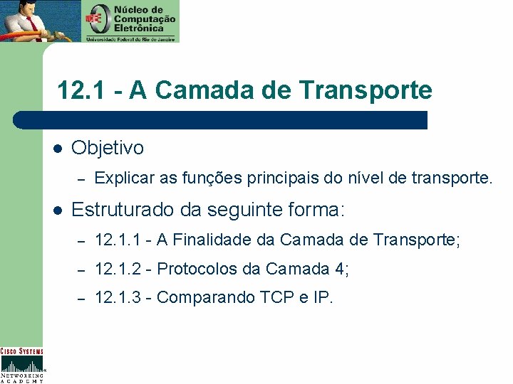 12. 1 - A Camada de Transporte l Objetivo – l Explicar as funções