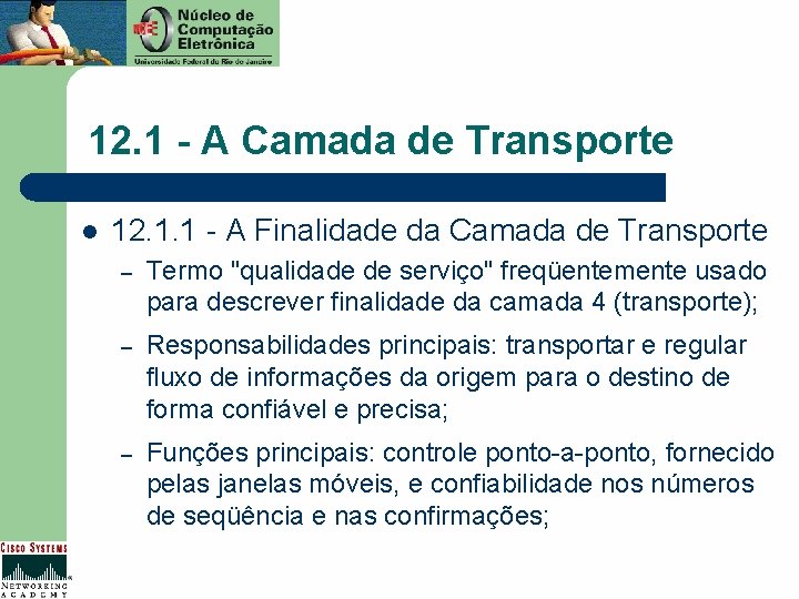 12. 1 - A Camada de Transporte l 12. 1. 1 - A Finalidade