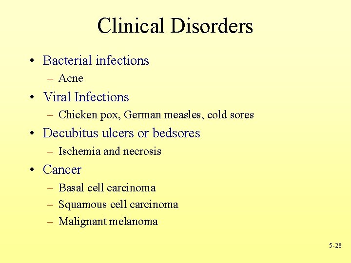 Clinical Disorders • Bacterial infections – Acne • Viral Infections – Chicken pox, German