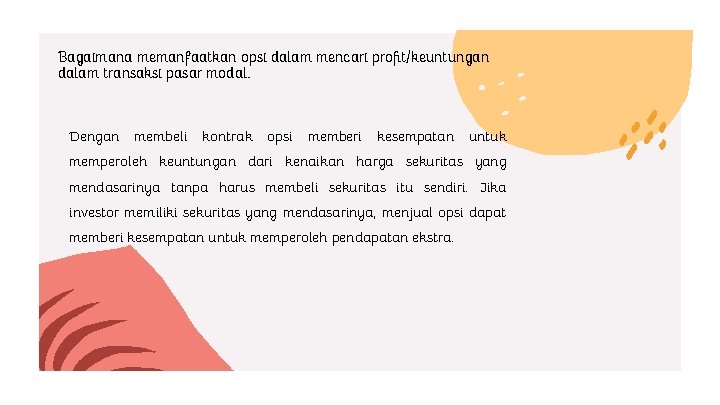 Bagaimana memanfaatkan opsi dalam mencari proﬁt/keuntungan dalam transaksi pasar modal. Dengan membeli kontrak opsi