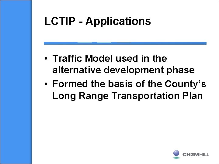 LCTIP - Applications • Traffic Model used in the alternative development phase • Formed