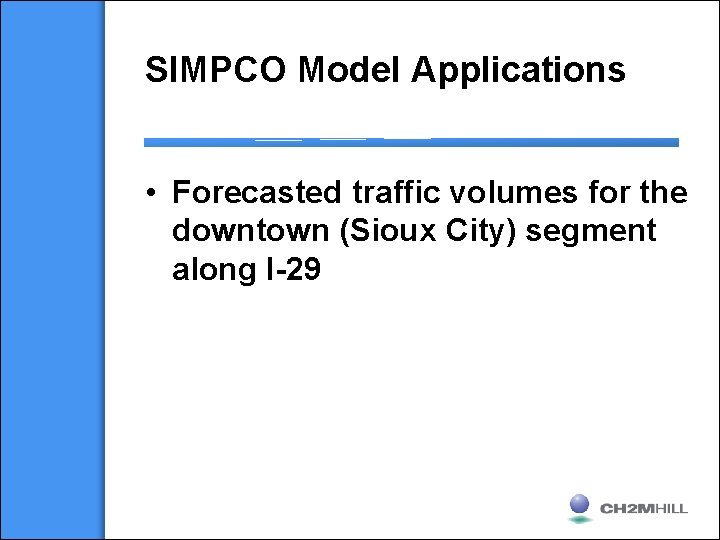 SIMPCO Model Applications • Forecasted traffic volumes for the downtown (Sioux City) segment along