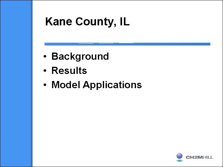 Kane County, IL • Background • Results • Model Applications 