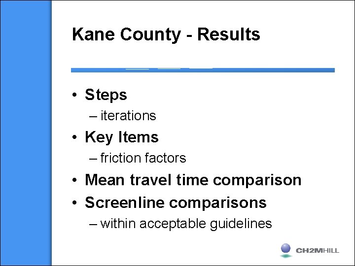 Kane County - Results • Steps – iterations • Key Items – friction factors