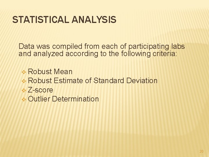 STATISTICAL ANALYSIS Data was compiled from each of participating labs and analyzed according to STATISTICAL ANALYSIS Data was compiled from each of participating labs and analyzed according to