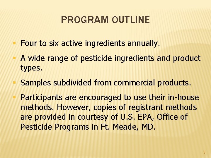 PROGRAM OUTLINE § Four to six active ingredients annually. § A wide range of PROGRAM OUTLINE § Four to six active ingredients annually. § A wide range of
