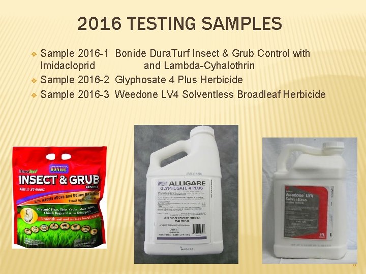 2016 TESTING SAMPLES Sample 2016 -1 Bonide Dura. Turf Insect & Grub Control with 2016 TESTING SAMPLES Sample 2016 -1 Bonide Dura. Turf Insect & Grub Control with