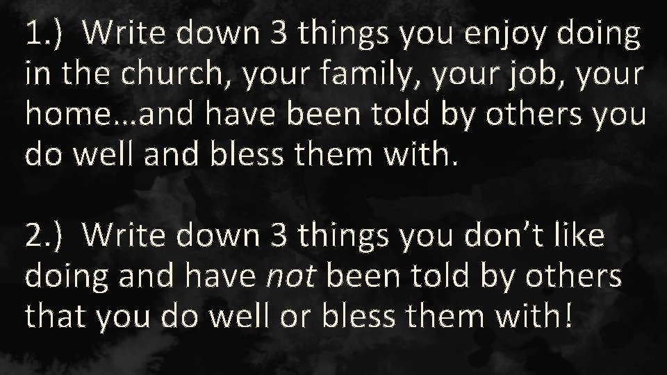 1. ) Write down 3 things you enjoy doing in the church, your family,