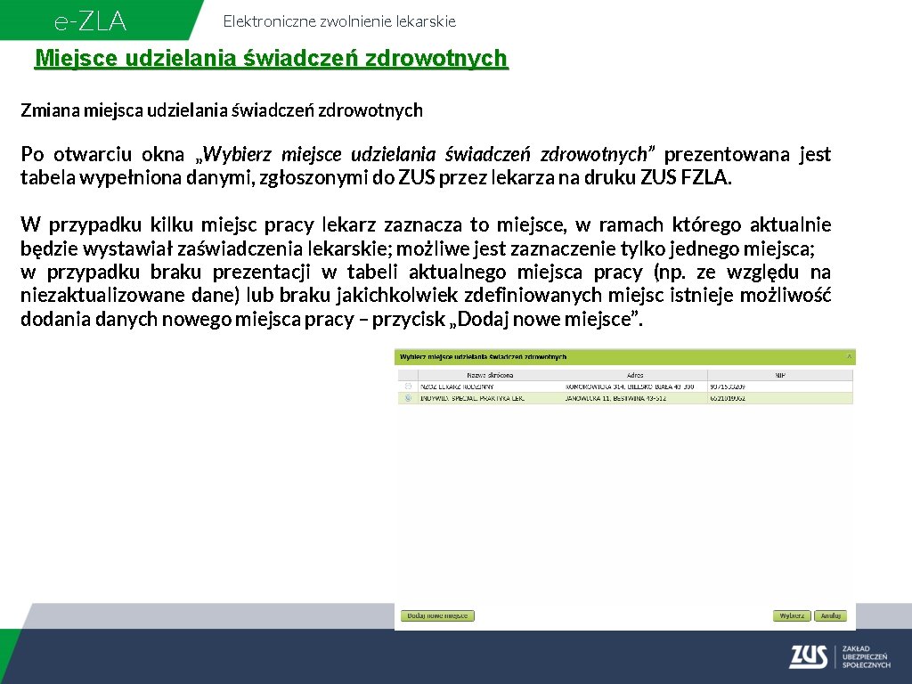 e-ZLA Elektroniczne zwolnienie lekarskie Miejsce udzielania świadczeń zdrowotnych Zmiana miejsca udzielania świadczeń zdrowotnych Po