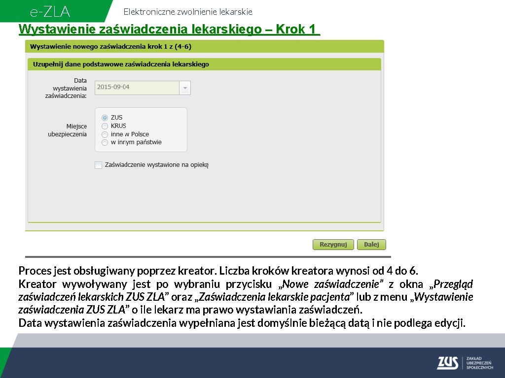 e-ZLA Elektroniczne zwolnienie lekarskie Wystawienie zaświadczenia lekarskiego – Krok 1 Proces jest obsługiwany poprzez