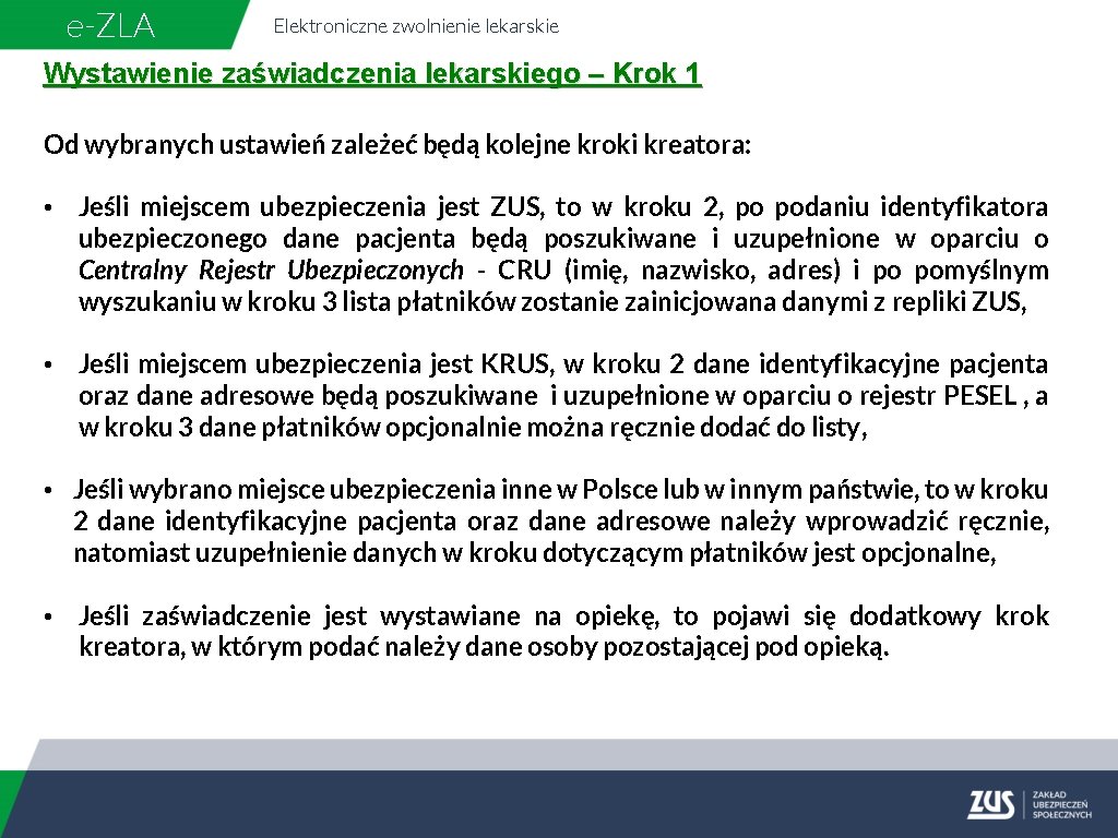 e-ZLA Elektroniczne zwolnienie lekarskie Wystawienie zaświadczenia lekarskiego – Krok 1 Od wybranych ustawień zależeć