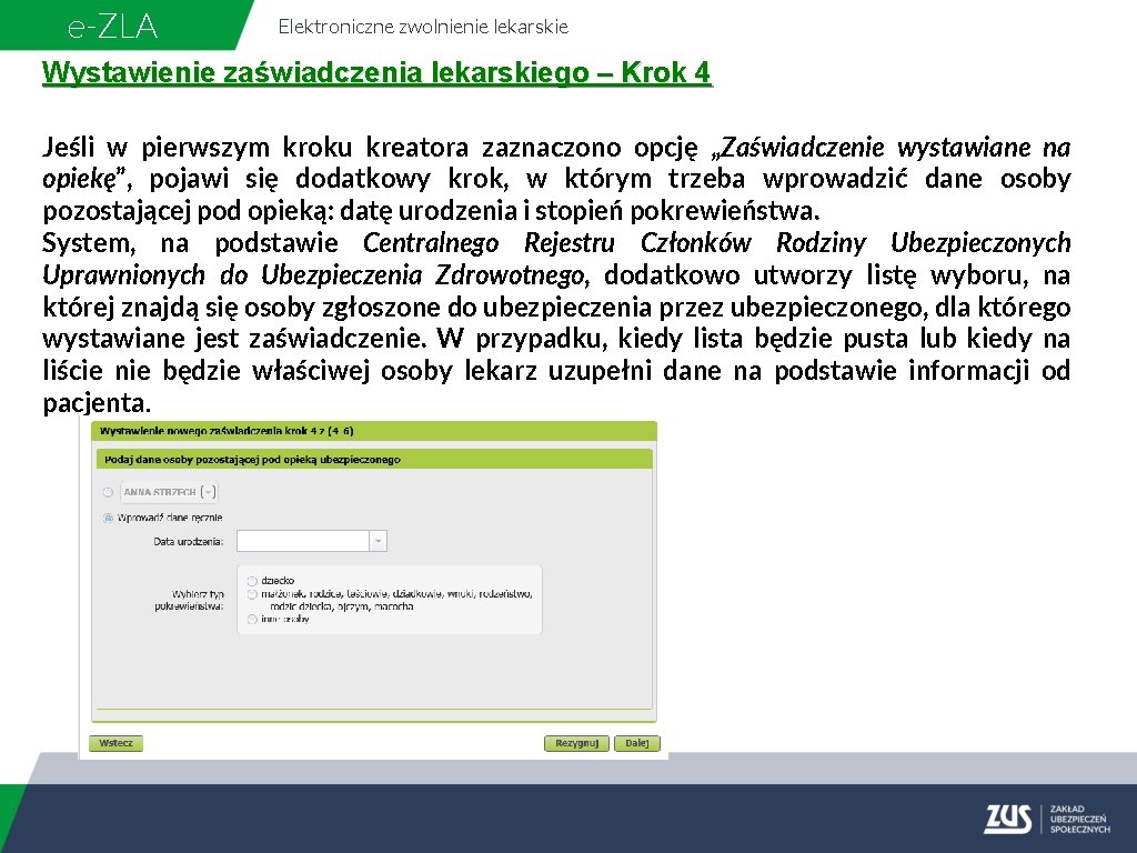 e-ZLA Elektroniczne zwolnienie lekarskie Wystawienie zaświadczenia lekarskiego – Krok 4 Jeśli w pierwszym kroku