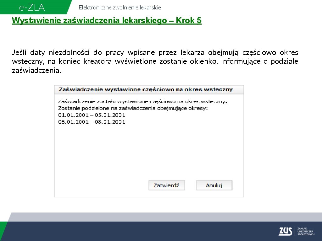 e-ZLA Elektroniczne zwolnienie lekarskie Wystawienie zaświadczenia lekarskiego – Krok 5 Jeśli daty niezdolności do