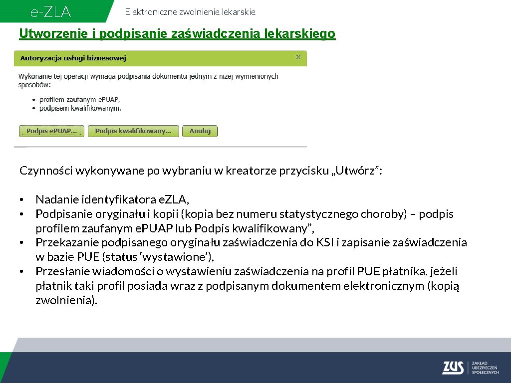 e-ZLA Elektroniczne zwolnienie lekarskie Utworzenie i podpisanie zaświadczenia lekarskiego Czynności wykonywane po wybraniu w