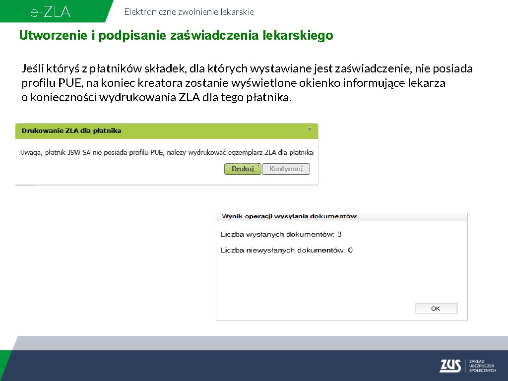 e-ZLA Elektroniczne zwolnienie lekarskie Utworzenie i podpisanie zaświadczenia lekarskiego Jeśli któryś z płatników składek,