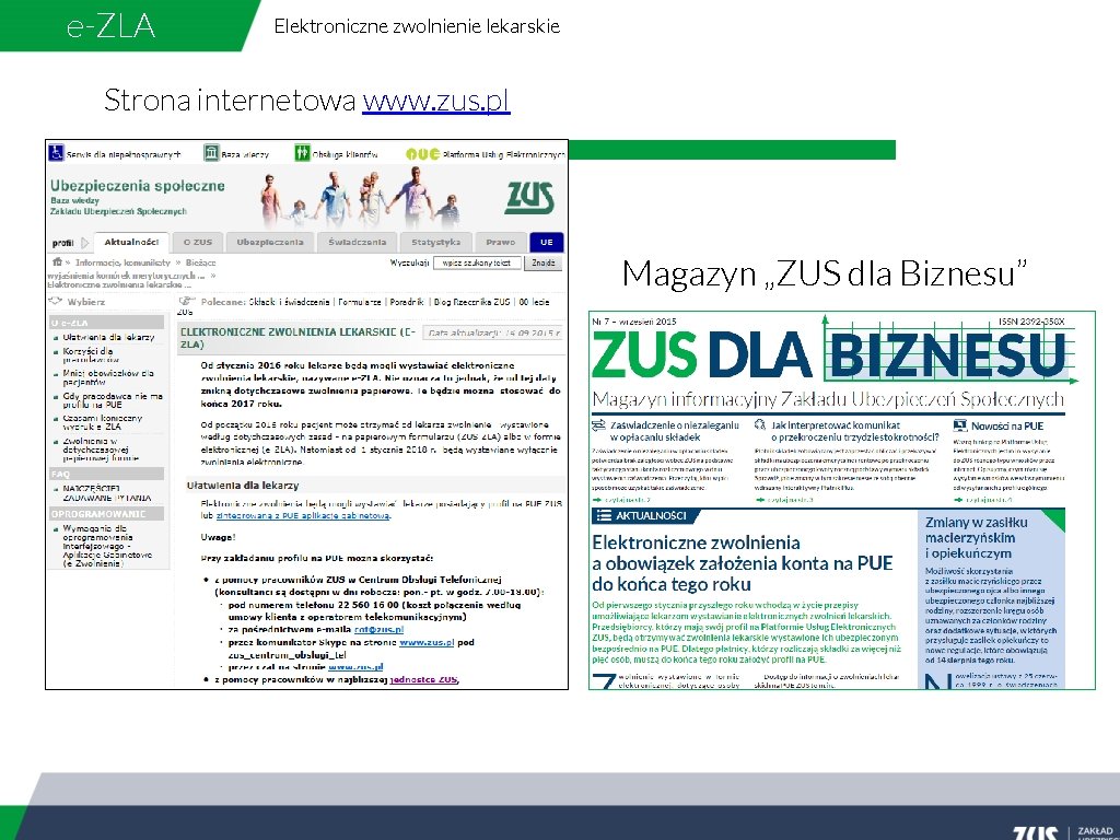 e-ZLA Elektroniczne zwolnienie lekarskie Strona internetowa www. zus. pl Magazyn „ZUS dla Biznesu” 