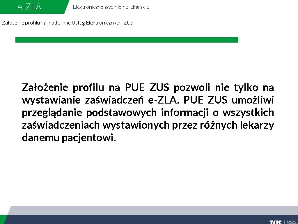 e-ZLA Elektroniczne zwolnienie lekarskie Założenie profilu na Platformie Usług Elektronicznych ZUS Założenie profilu na