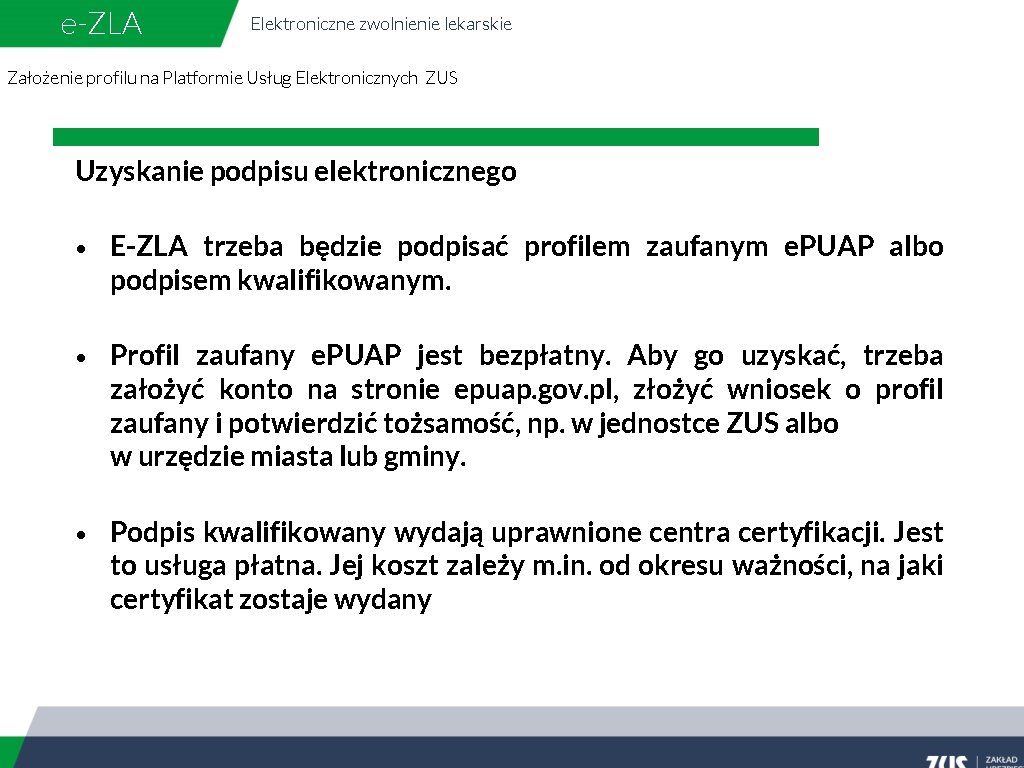 e-ZLA Elektroniczne zwolnienie lekarskie Założenie profilu na Platformie Usług Elektronicznych ZUS Uzyskanie podpisu elektronicznego