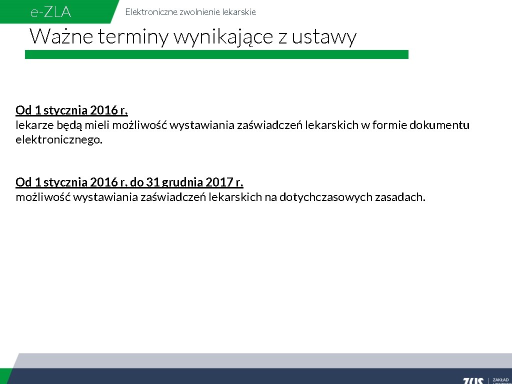 e-ZLA Elektroniczne zwolnienie lekarskie Ważne terminy wynikające z ustawy Od 1 stycznia 2016 r.