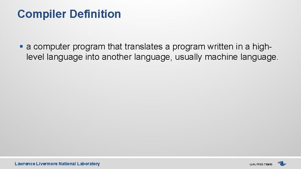 Compiler Definition § a computer program that translates a program written in a high-