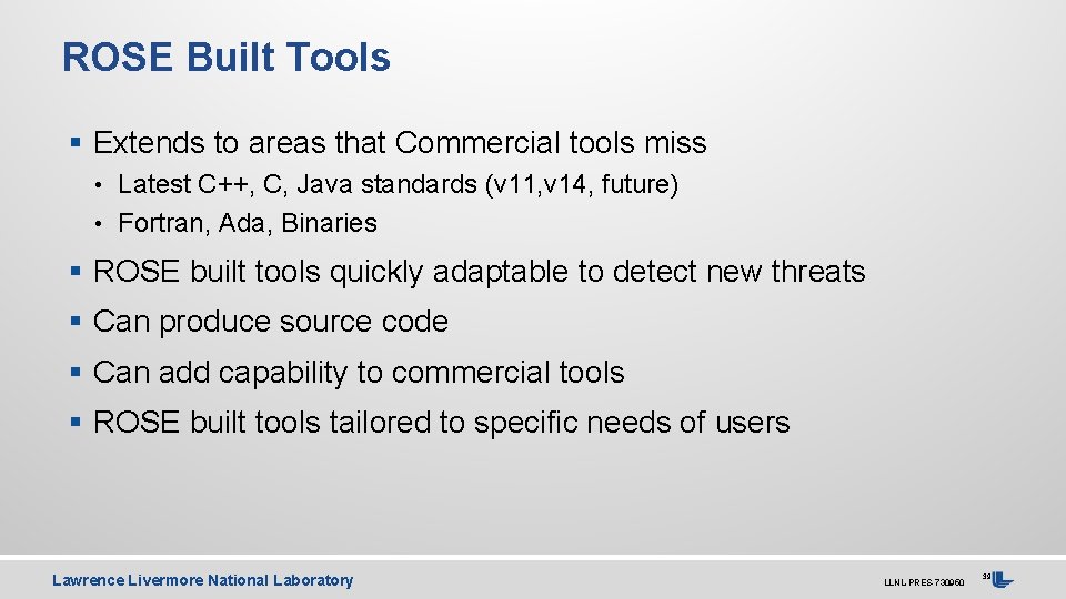 ROSE Built Tools § Extends to areas that Commercial tools miss • Latest C++,