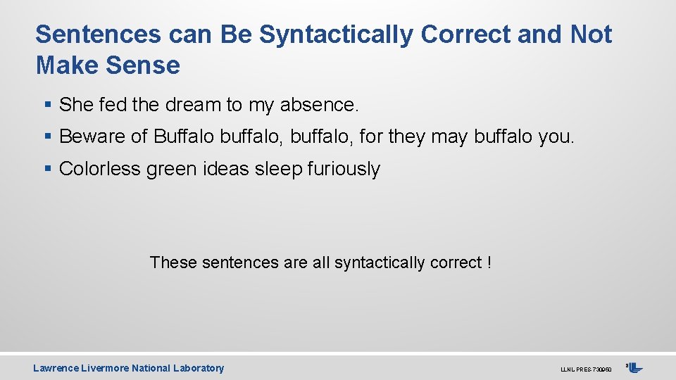 Sentences can Be Syntactically Correct and Not Make Sense § She fed the dream