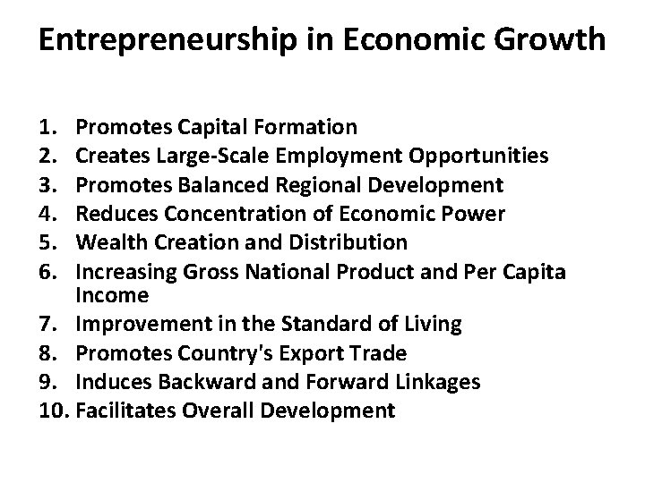 Entrepreneurship in Economic Growth 1. 2. 3. 4. 5. 6. Promotes Capital Formation Creates