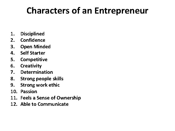 Characters of an Entrepreneur 1. 2. 3. 4. 5. 6. 7. 8. 9. 10.