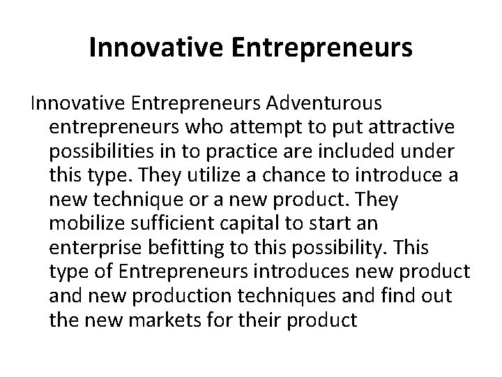 Innovative Entrepreneurs Adventurous entrepreneurs who attempt to put attractive possibilities in to practice are