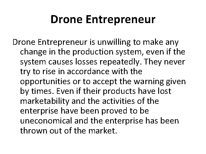 Drone Entrepreneur is unwilling to make any change in the production system, even if