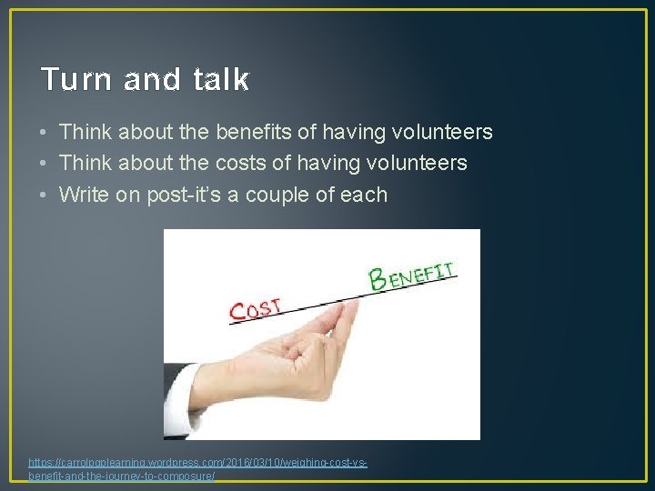 Turn and talk • Think about the benefits of having volunteers • Think about