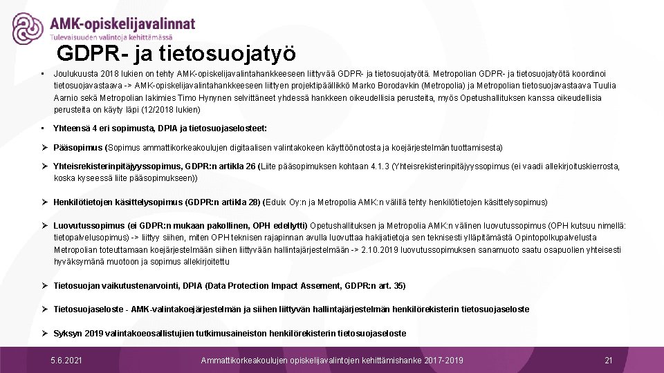 GDPR- ja tietosuojatyö • Joulukuusta 2018 lukien on tehty AMK-opiskelijavalintahankkeeseen liittyvää GDPR- ja tietosuojatyötä.