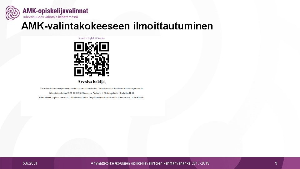 AMK-valintakokeeseen ilmoittautuminen 5. 6. 2021 Ammattikorkeakoulujen opiskelijavalintojen kehittämishanke 2017 -2019 9 