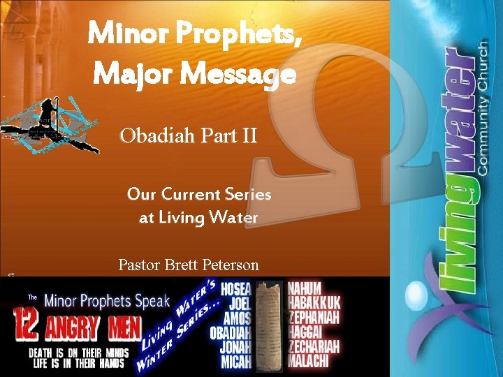 Minor Prophets, Major Message Obadiah Part II © 2009 Brett Peterson Our Current Series