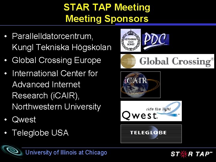 STAR TAP Meeting Sponsors • Parallelldatorcentrum, Kungl Tekniska Högskolan • Global Crossing Europe •